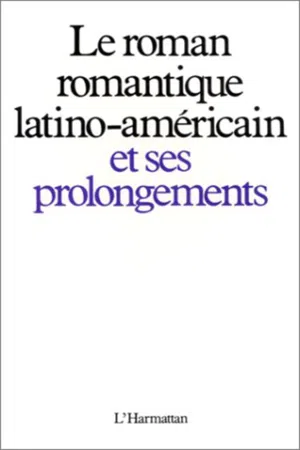 Le roman romantique latino-américain et ses prolongements