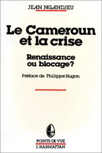 Le Cameroun et la crise, renaissance ou blocage_cover