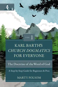 Karl Barth's Church Dogmatics for Everyone, Volume 1---The Doctrine of the Word of God_cover