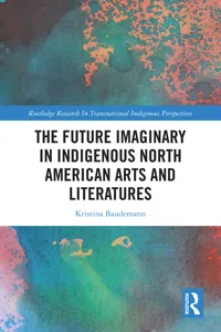 The Future Imaginary in Indigenous North American Arts and Literatures_cover