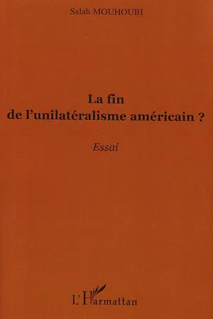 La fin de l'unilatéralisme américain ?