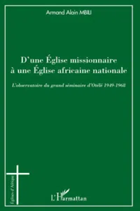 D'une Eglise missionnaire à une Eglise africaine nationale_cover