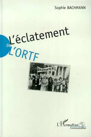 L'éclatement de l'ORTF