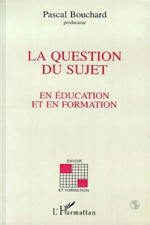 La question du sujet en éducation et en formation