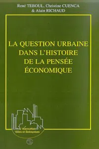 LA QUESTION URBAINE DANS L'HISTOIRE DE LA PENSÉE ÉCONOMIQUE_cover