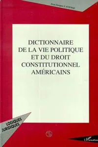 Dictionnaire de la vie politique et du droit constitutionnel américains_cover