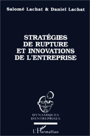 STRATEGIES DE RUPTURE ET INNOVATIONS DE L'ENTREPRISE