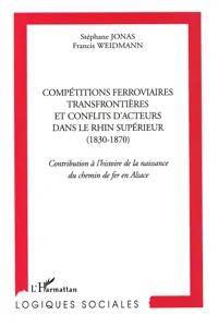 Compétitions ferroviaires transfrontièrs et conflits d'acteurs dans le Rhin supérieur_cover