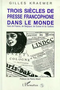 Trois siècles de presse francophone dans le monde_cover