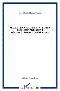 Jeux et enjeux des Etats dans l'ordonnancement géostratégique planétaire_cover