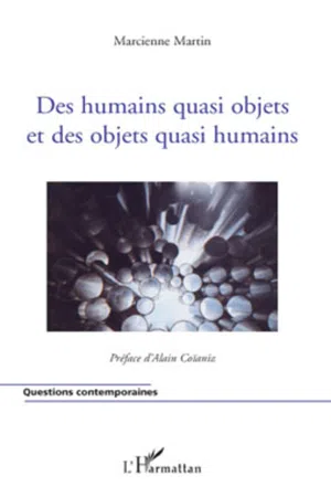 Des humains quasi objets et des objets quasi humains