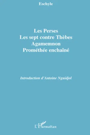 Les Perses, Les sept contre Thèbes, Agamemnon, Prométhée enchaîné