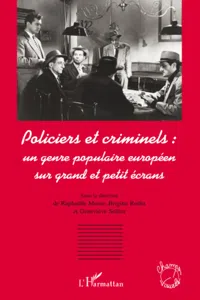 Policiers et criminels : un genre populaire européen sur grand et petit écrans_cover