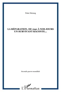 La Réparation, de 1941 à nos jours un survivant raconte..._cover