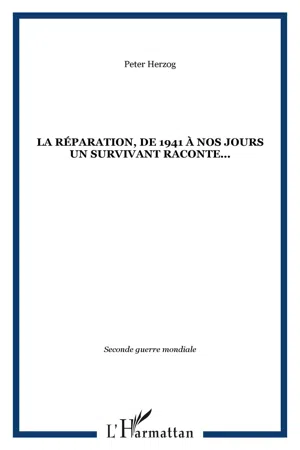 La Réparation, de 1941 à nos jours un survivant raconte...