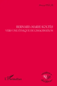 Bernard-Marie Koltès vers une éthique de l'imagination_cover