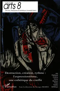 Destruction, création, rythme : l'expressionnisme, une esthétique du conflit_cover