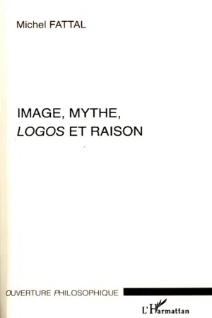 Image, mythe, Logos et raison