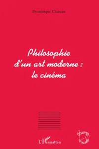 Philosophie d'un art moderne : le cinéma_cover