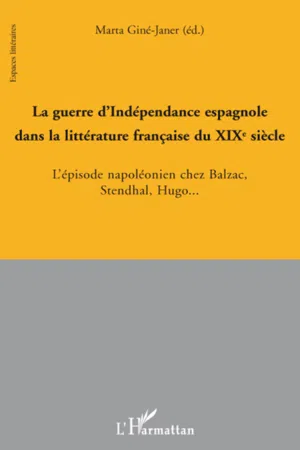 La guerre d'Indépendance espagnole dans la littérature française au XIX° siècle