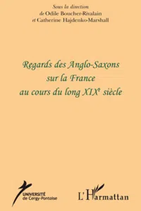 Regards des Anglo-Saxons sur la France au cours du long XIXe siècle_cover