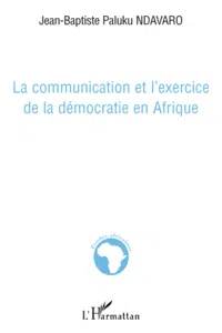 La communication et l'exercice de la démocratie en Afrique_cover