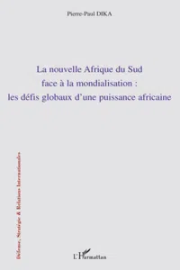 La nouvelle Afrique du Sud face à la mondialisation : les défis globaux d'une puissance africaine_cover