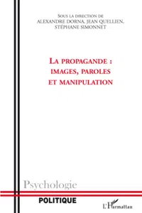 La propagande : images, paroles et manipulation_cover