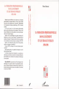 LA FORMATION PROFESSIONNELLE DANS LE BATIMENT ET LES TRAVAUX PUBLICS 1950-1990_cover