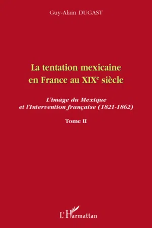 La tentation mexicaine en France au XIXème siècle