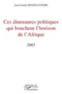 Ces dinosaures politiques qui bouchent l'horizon de l'Afrique_cover