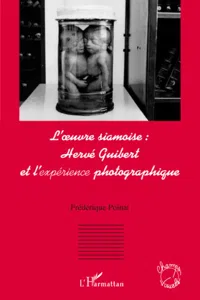 L'oeuvre siamoise : Hervé Guibert et l'expérience photographique_cover