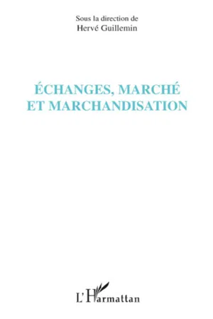 Echanges, marché et marchandisation