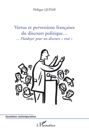 Vertus et perversions françaises du discours politique...