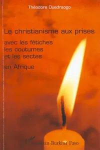 Le christianisme aux prises avec les fétiches les coutumes et les sectes en Afrique_cover