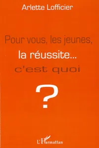 Pour vous, les jeunes, la réussite... c'est quoi ?_cover