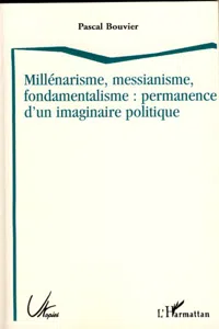 Millénarisme, messianisme, fondamentalisme : permanence d'un imaginaire politique_cover