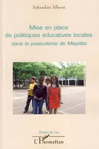 Mise en place de politiques éducatives locales dans la postcolonie de Mayotte_cover