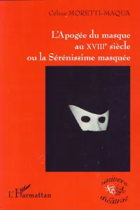 L'Apogée du masque au XVIIIe siècle ou la Sérénissime masquée_cover