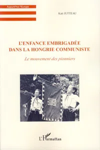 L'enfance embrigadée dans la Hongrie communiste_cover