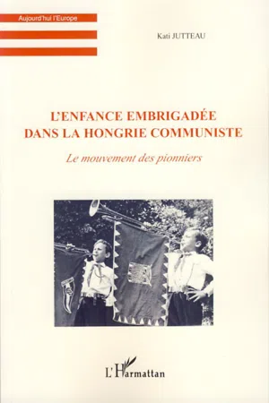 L'enfance embrigadée dans la Hongrie communiste