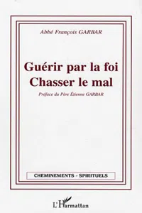 Guérir par la foi - Chasser le mal_cover