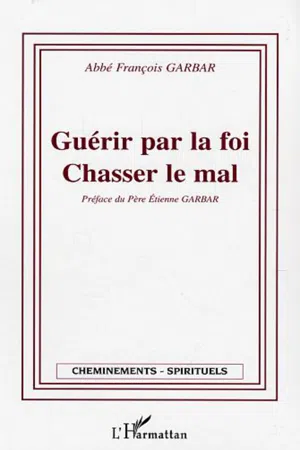 Guérir par la foi - Chasser le mal