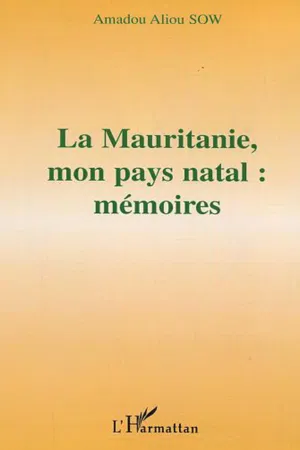 La Mauritanie, mon pays natal : mémoires