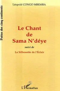 LE CHANT DE SAMA N'DÉYE suivi de LA SILHOUETTE DE L'ÉCLAIR_cover