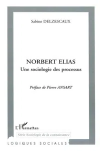 NORBERT ELIAS UNE SOCIOLOGIE DES PROCESSUS_cover