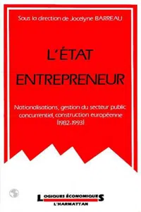 L'Etat entrepreneur : nationalisations, gestion du secteur public concurrentiel, construction européenne_cover