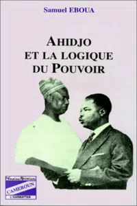 Ahidjo et la logique du pouvoir_cover