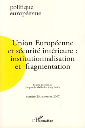 Union Européenne et sécurité intérieure : institutionnalisation et fragmentation