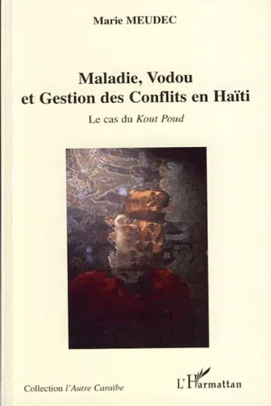 Maladie, Vodou et Gestion des Conflits en Haïti